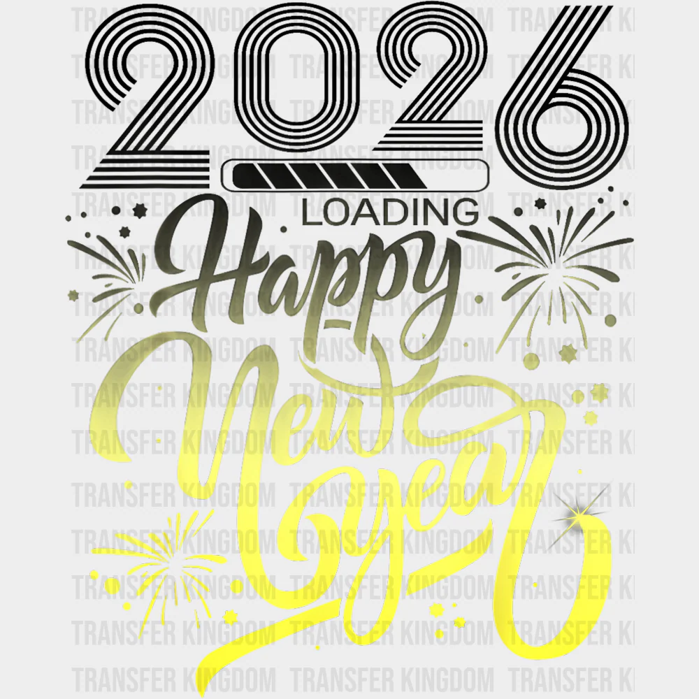 2026 Loading... Happy New Year B&W - New Year DTF Transfer