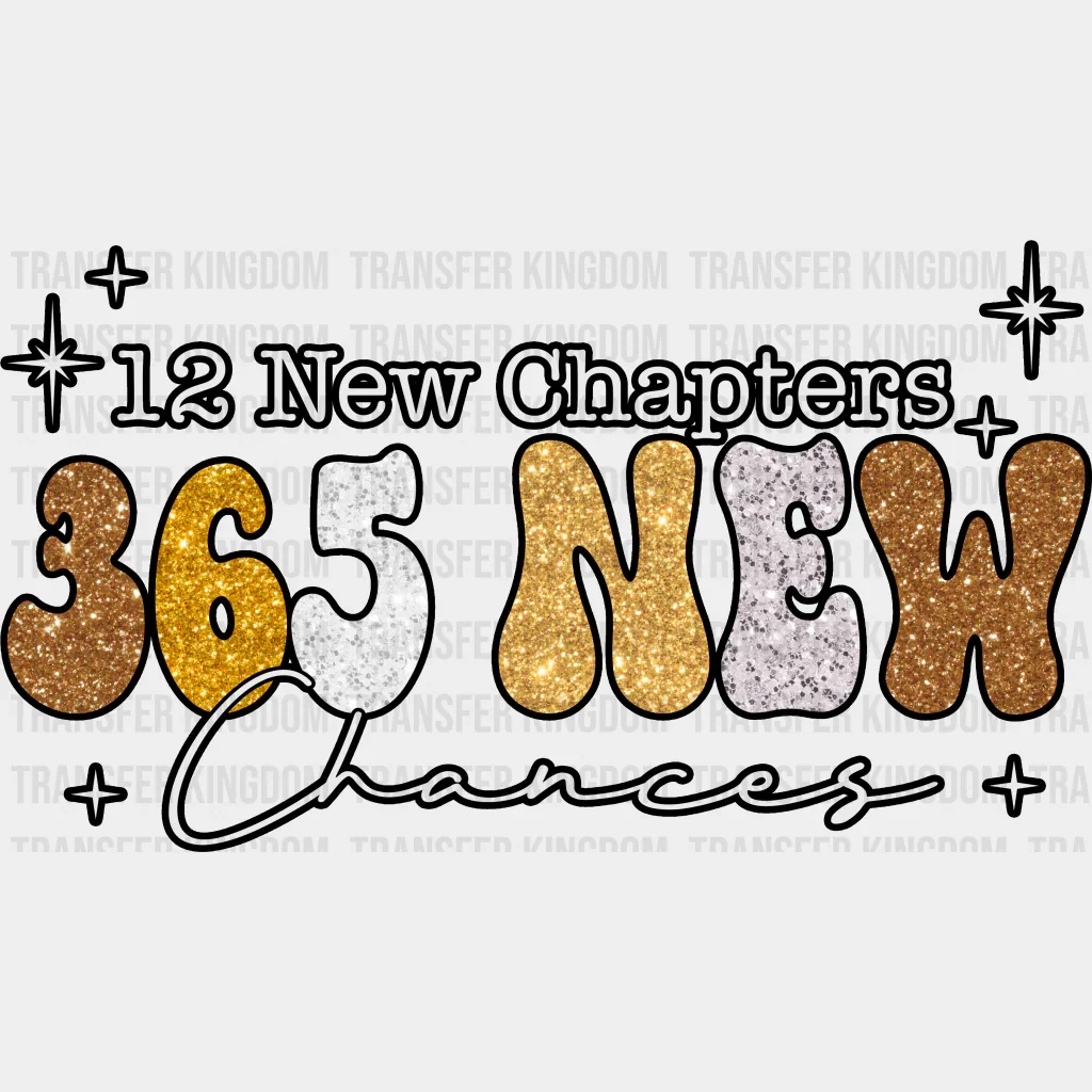 365 New Chances - New Year DTF heat transfer