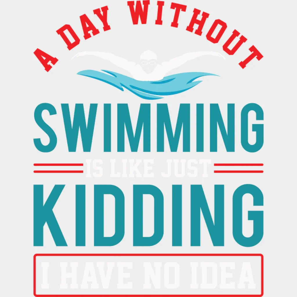 A Day Without Swimming - Swimming DTF Transfer - Image 2