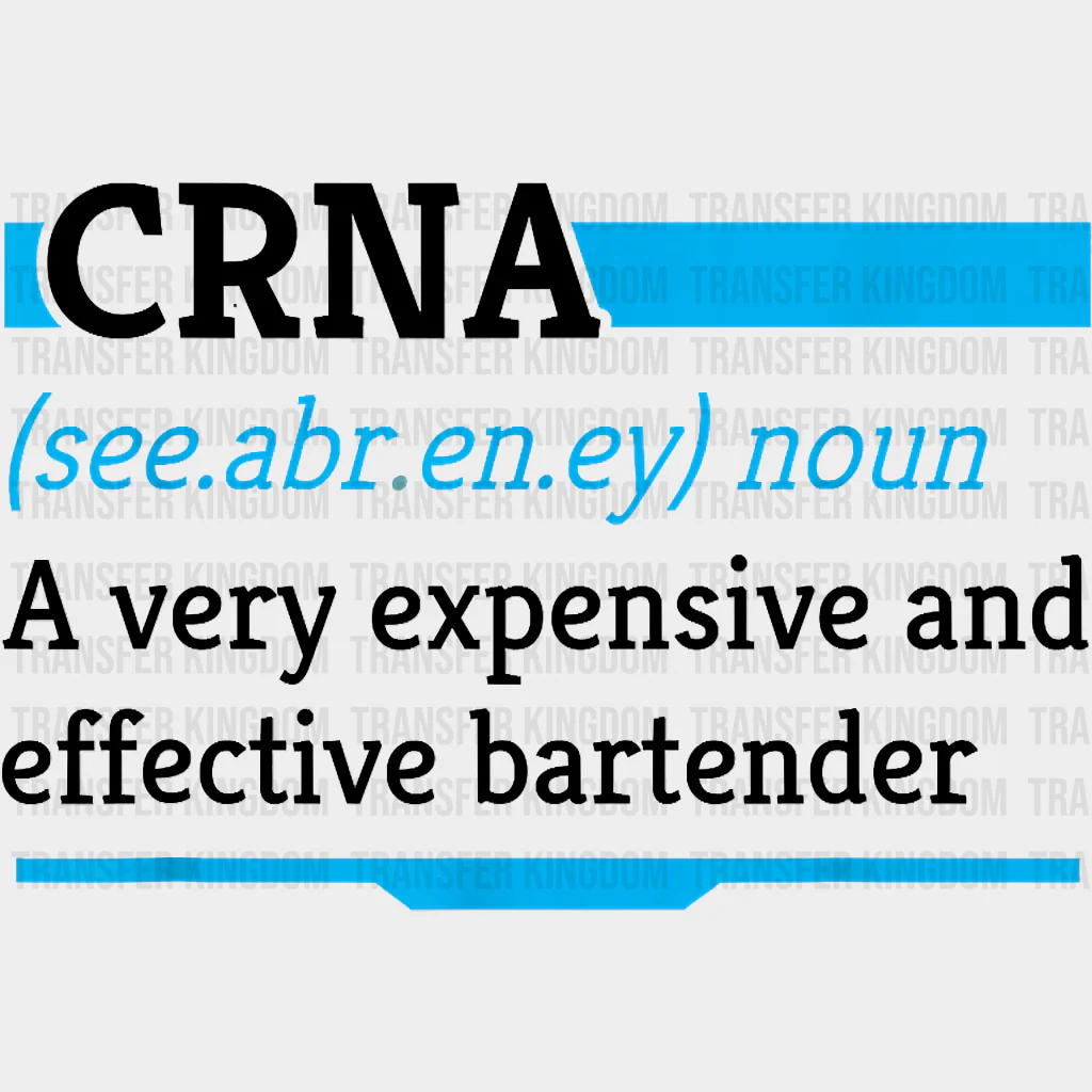 A Very Expensive And Effective Bartender - CRNA Nurse DTF Transfers