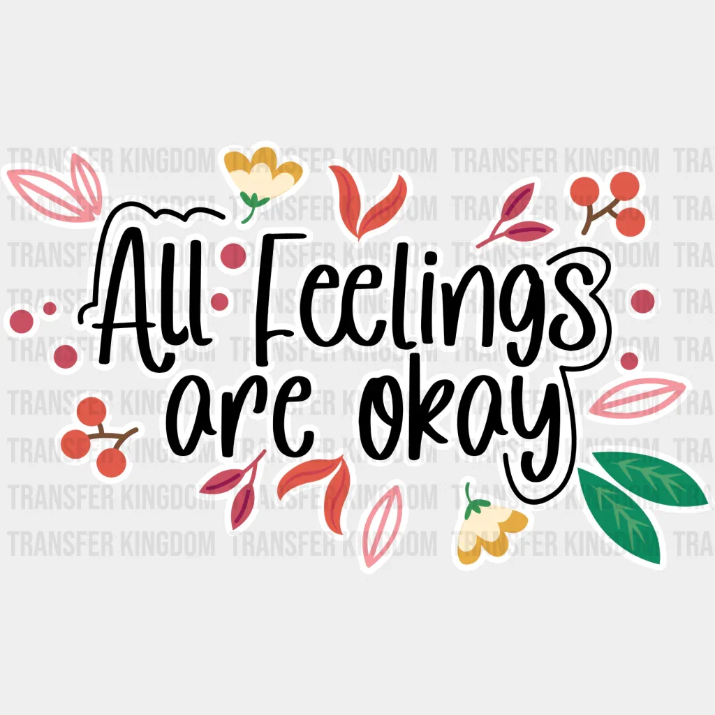 All Feelings Are Okay - Quotes DTF Transfer - Image 2
