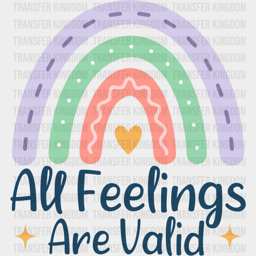 All Feelings Are Valid - Mental Health DTF Transfers