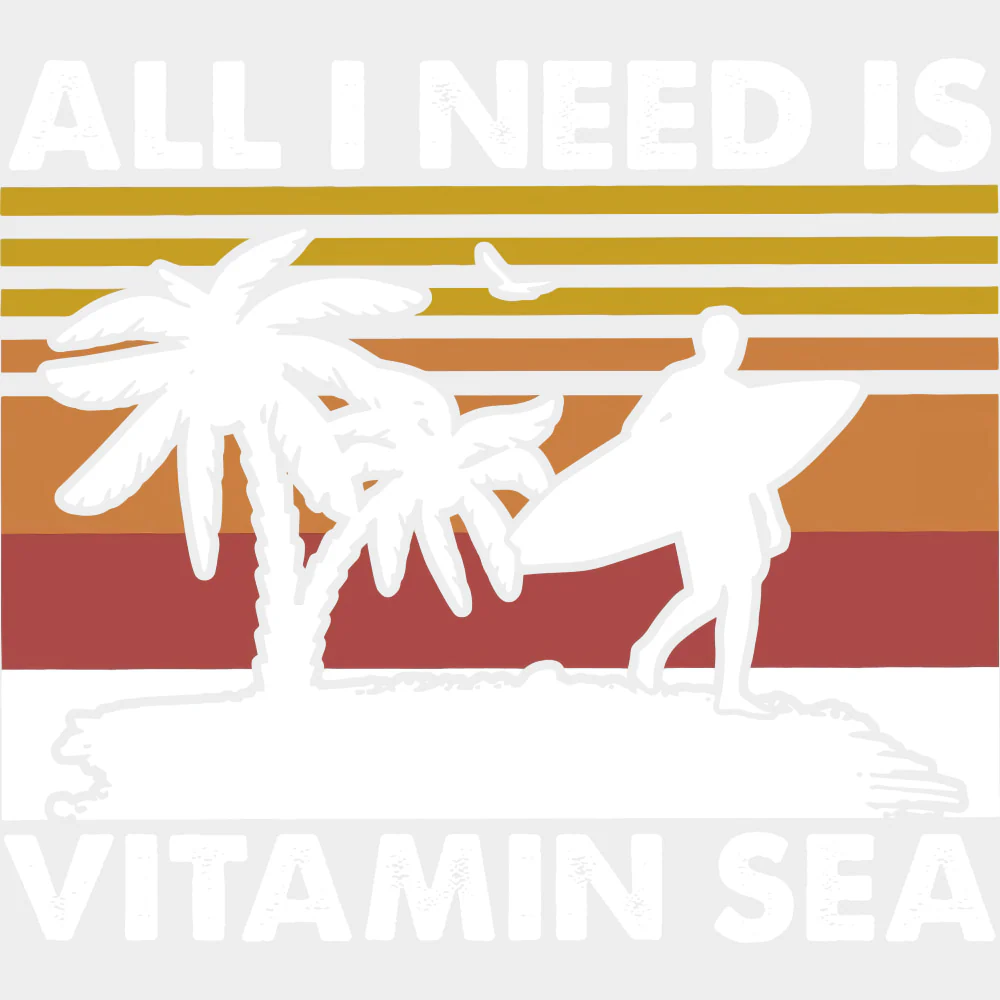 All I Need Is Vitamin Sea - Surfing DTF Transfers - Image 2