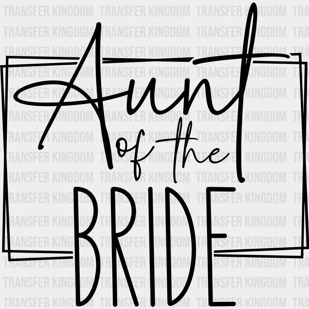 Aunt Of The Bride - Wedding Crew DTF Transfers