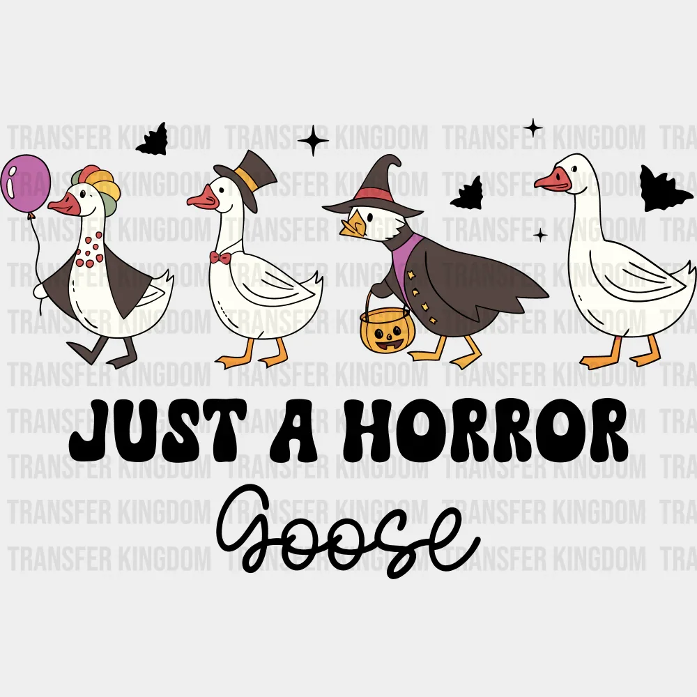 B&W Just A Horror Goose - Halloween DTF Transfer