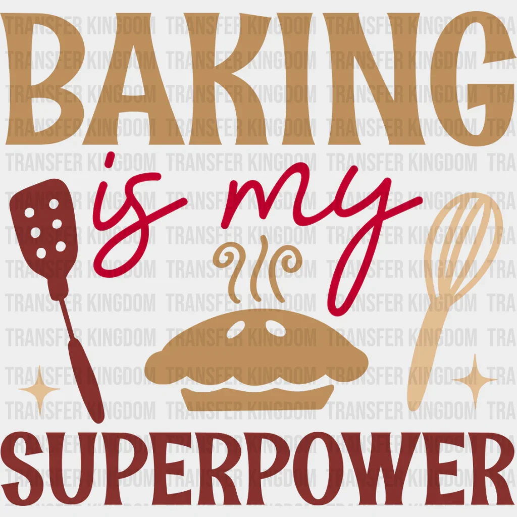 Baking Is My Superpower - Cooking DTF Heat Transfer