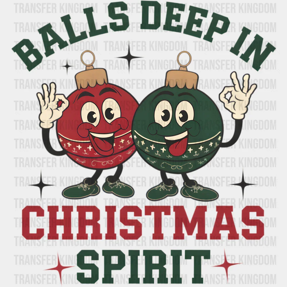 Balls Deep In Christmas Spirit - Christmas DTF Transfer