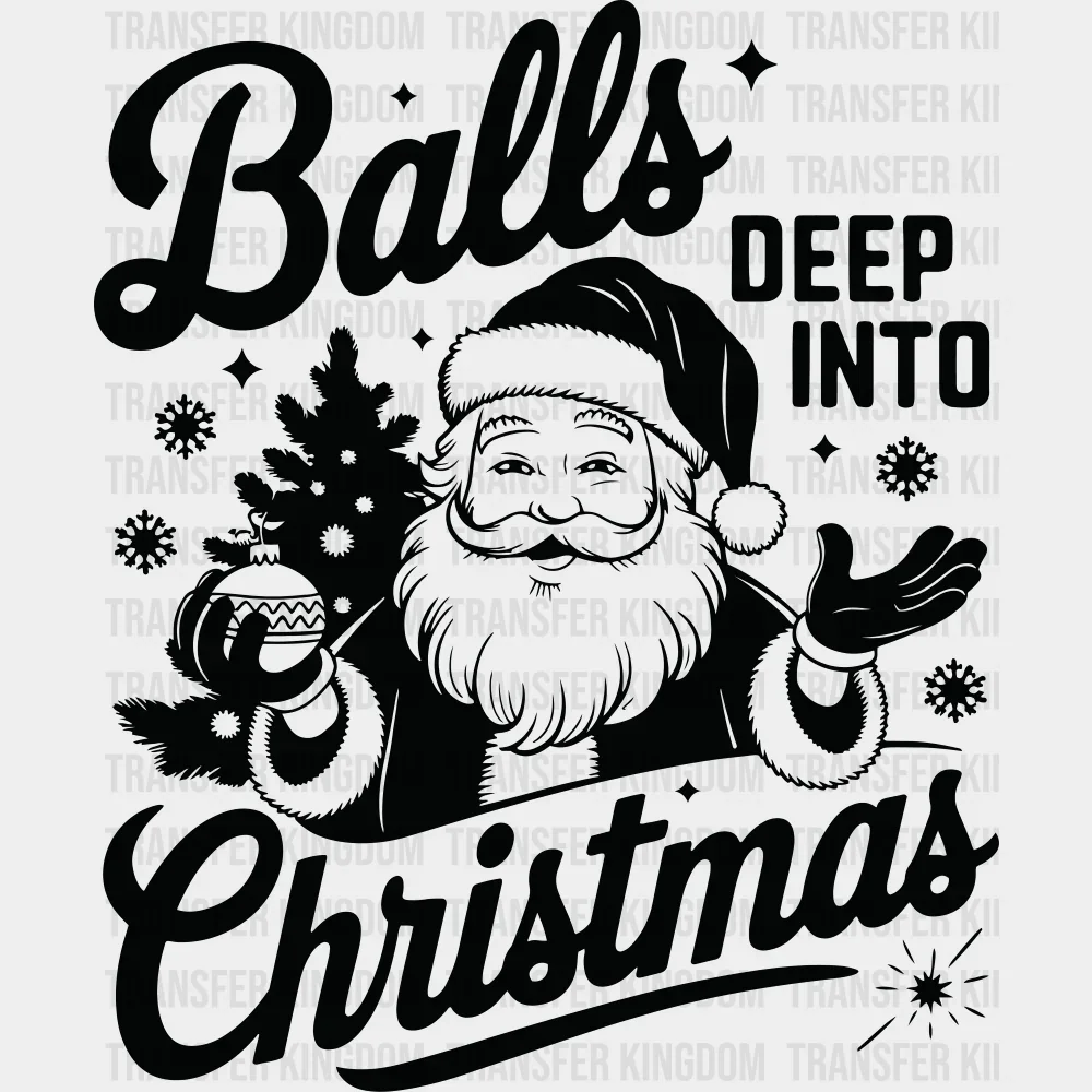 Balls Deep Into Christmas 4 Colors - Christmas DTF Transfer