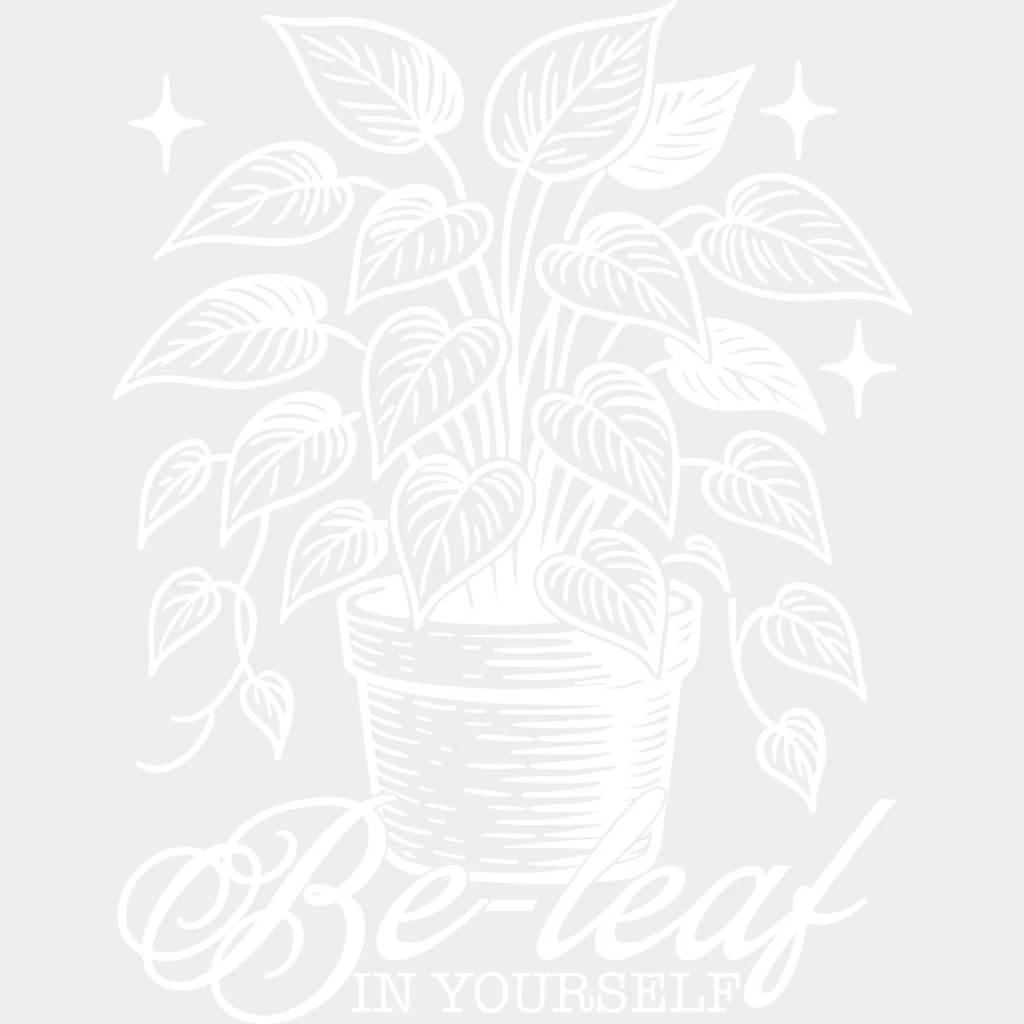 Be-leaf In Yourself - Plants DTF Transfers - Image 2