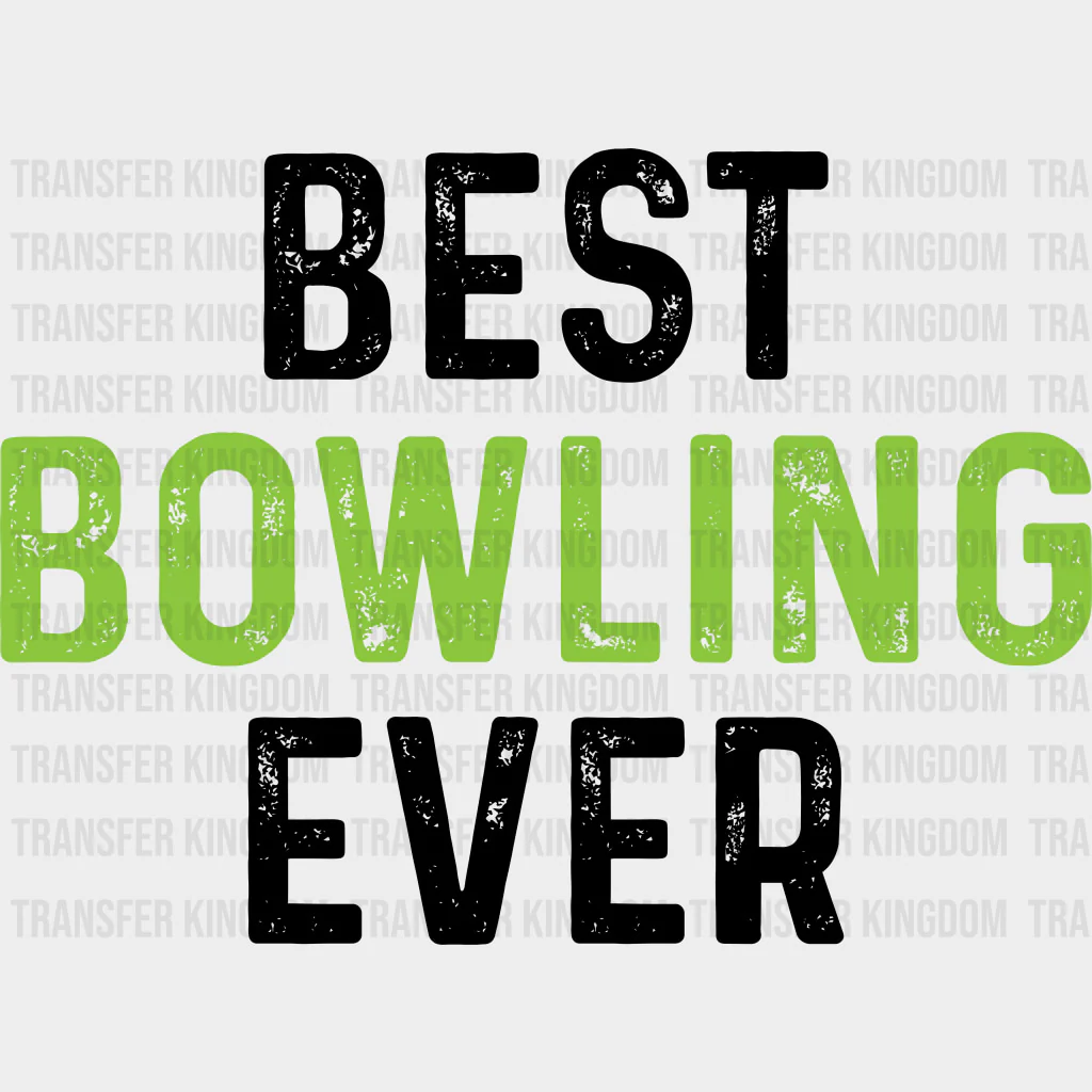 Best Bowling Ever - Bowling DTF Transfers