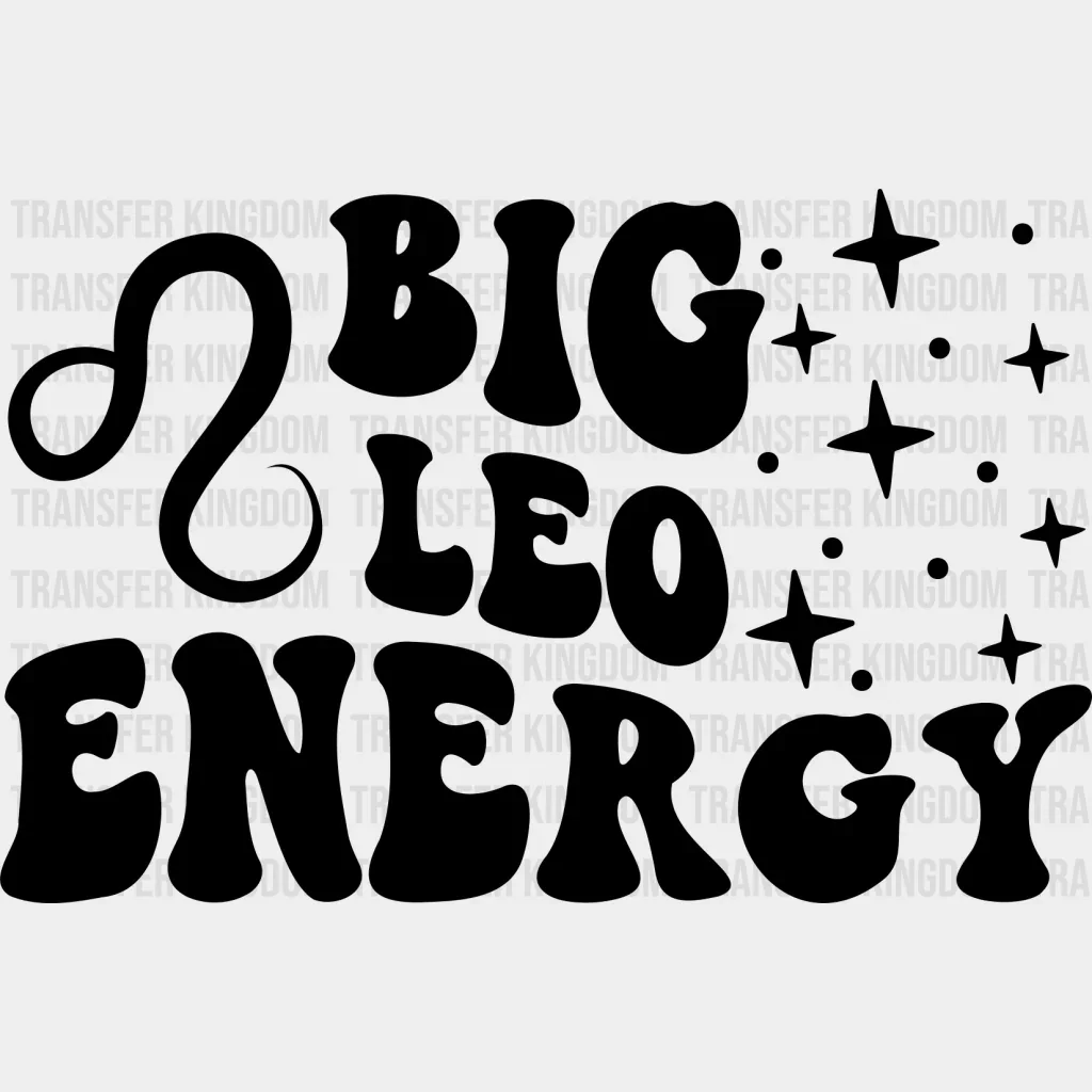 Big Leo Energy - Zodiac & Horoscopes DTF heat transfer