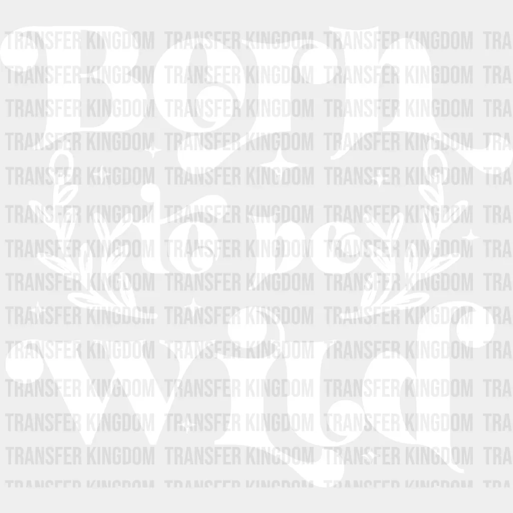 Born To Be Wild - Kids DTF Heat Transfer - Image 2