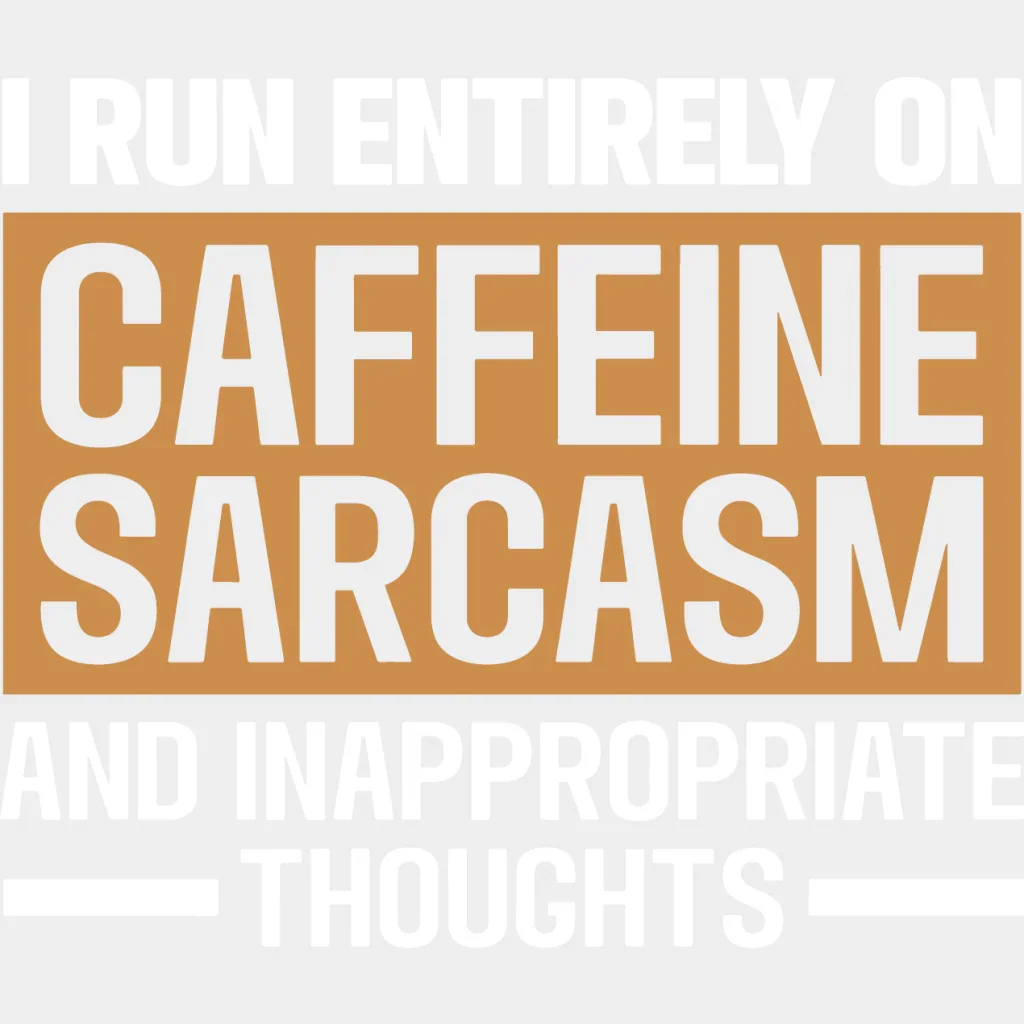 Caffeine Sarcasm And Inappropriate Thoughts - Funny DTF Heat Transfer - Image 2