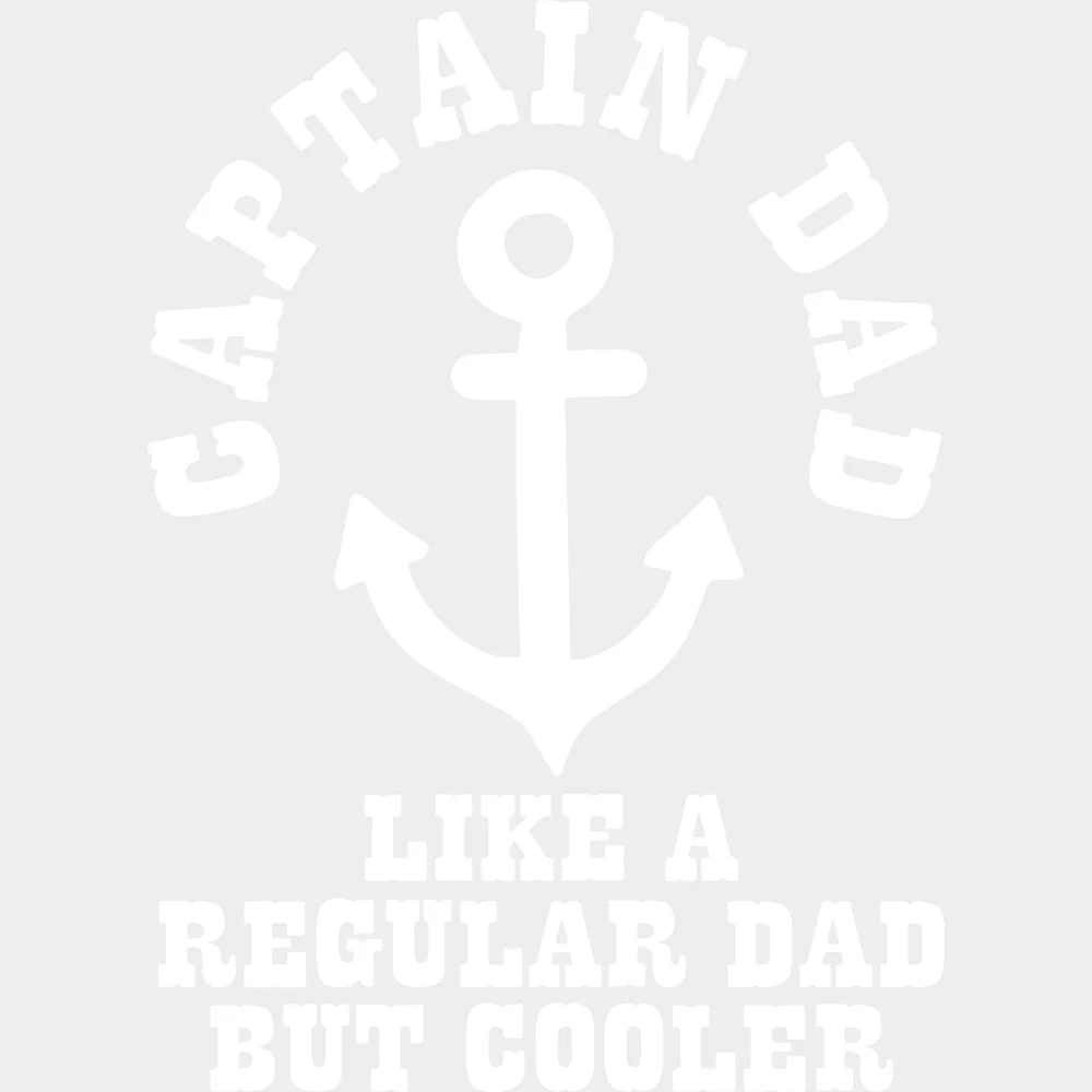 Captain Dad Like A Regular Dad But Cooler B&W - Boating DTF Transfers - Image 2