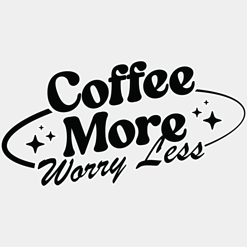 Coffee More Worry Less - Coffee DTF Transfer - Image 2