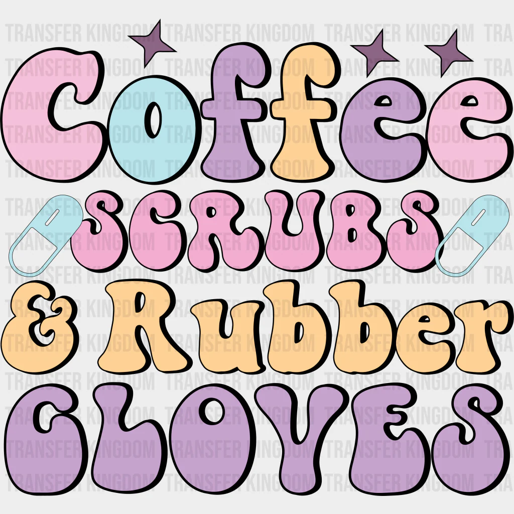 Coffee Scrubs & Rubber Gloves - Nurse DTF Transfers