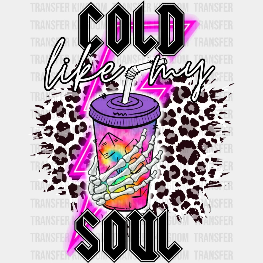 Cold Like My Soul, Loaded Tea Design - DTF heat transfer
