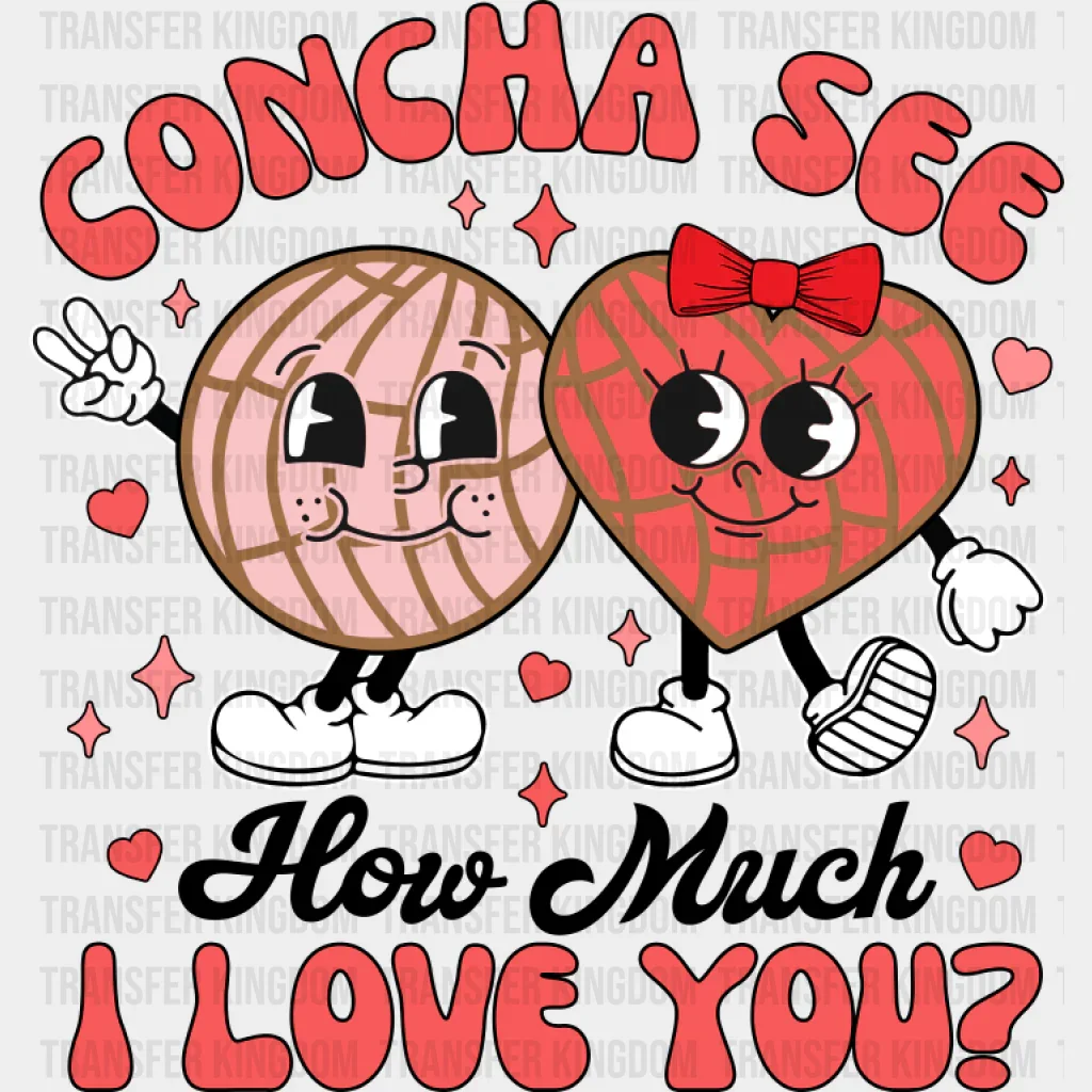 Concha See How Much I Love You - Valentine's Day DTF Transfer