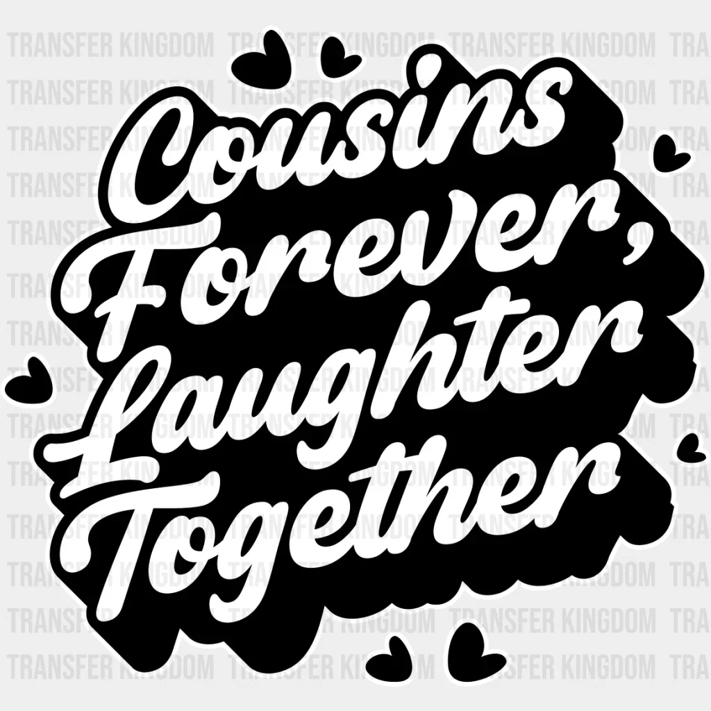 Cousins Forever Laughter Together - Cousins DTF heat transfer - Image 2