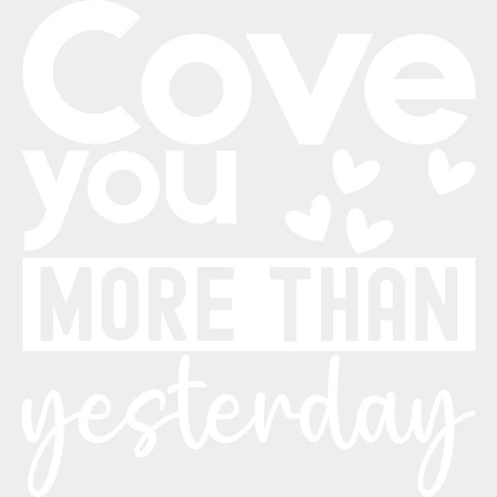 Cove You More Than Yesterday - Anniversary DTF Transfer - Image 2