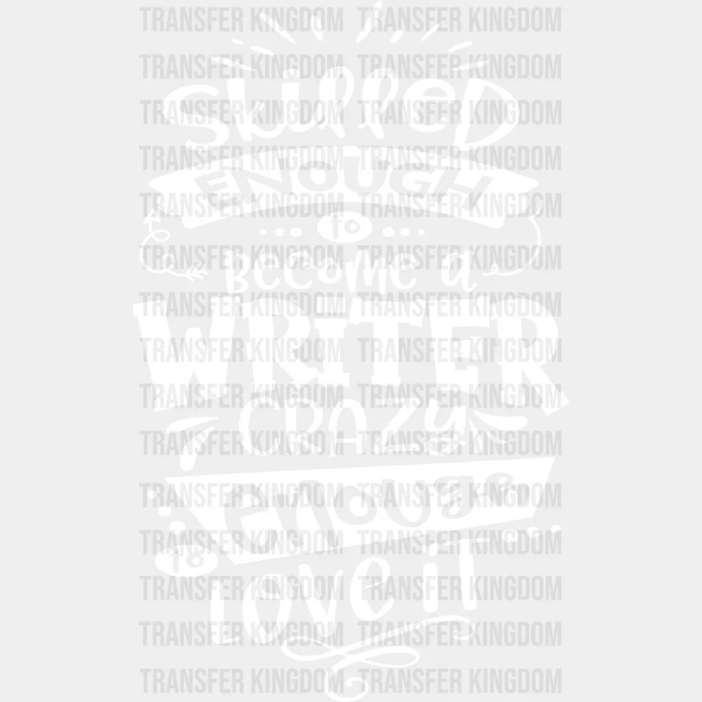 Crazy Enough To Love It - Writing DTF Heat Transfer - Image 2