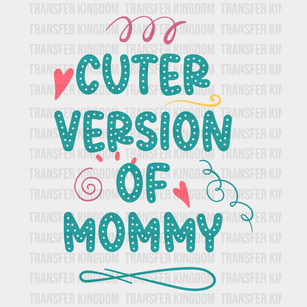 Cuter Version Of Mommy - Baby DTF Transfer