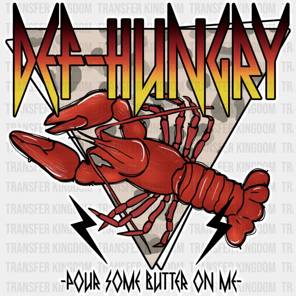 Def Hungry Pour Some Butter On Me - Crawfish DTF Transfer - Image 2