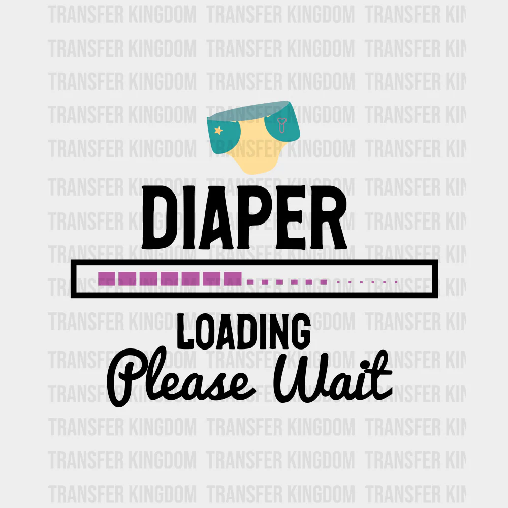Diaper Loading Please Wait - Baby DTF Transfer