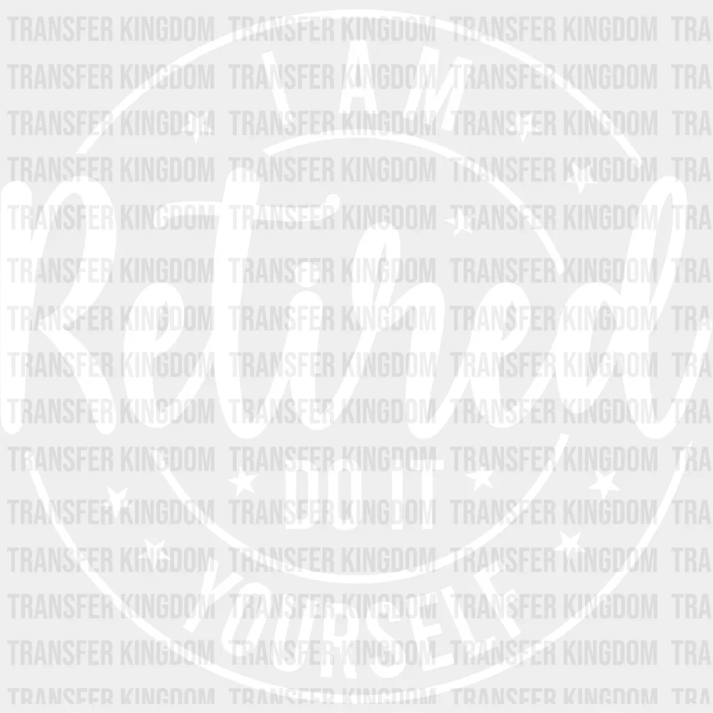 Do It Yourself - Retirement DTF heat transfer - Image 2
