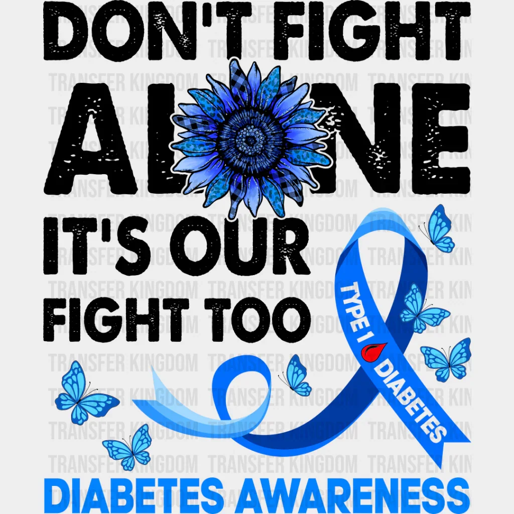 Don't Fight Alone - Diabetes DTF heat transfer