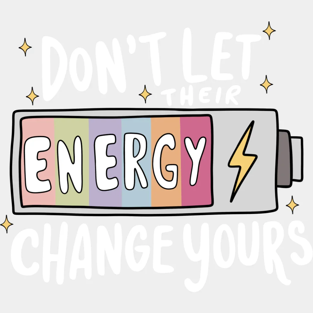 Don't Let Their Energy Change Yours B&W - Mental Health DTF Transfer - Image 2
