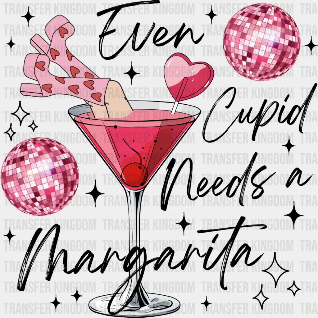 Even Cupid Needs A Margarita - Valentine's Day DTF Transfer