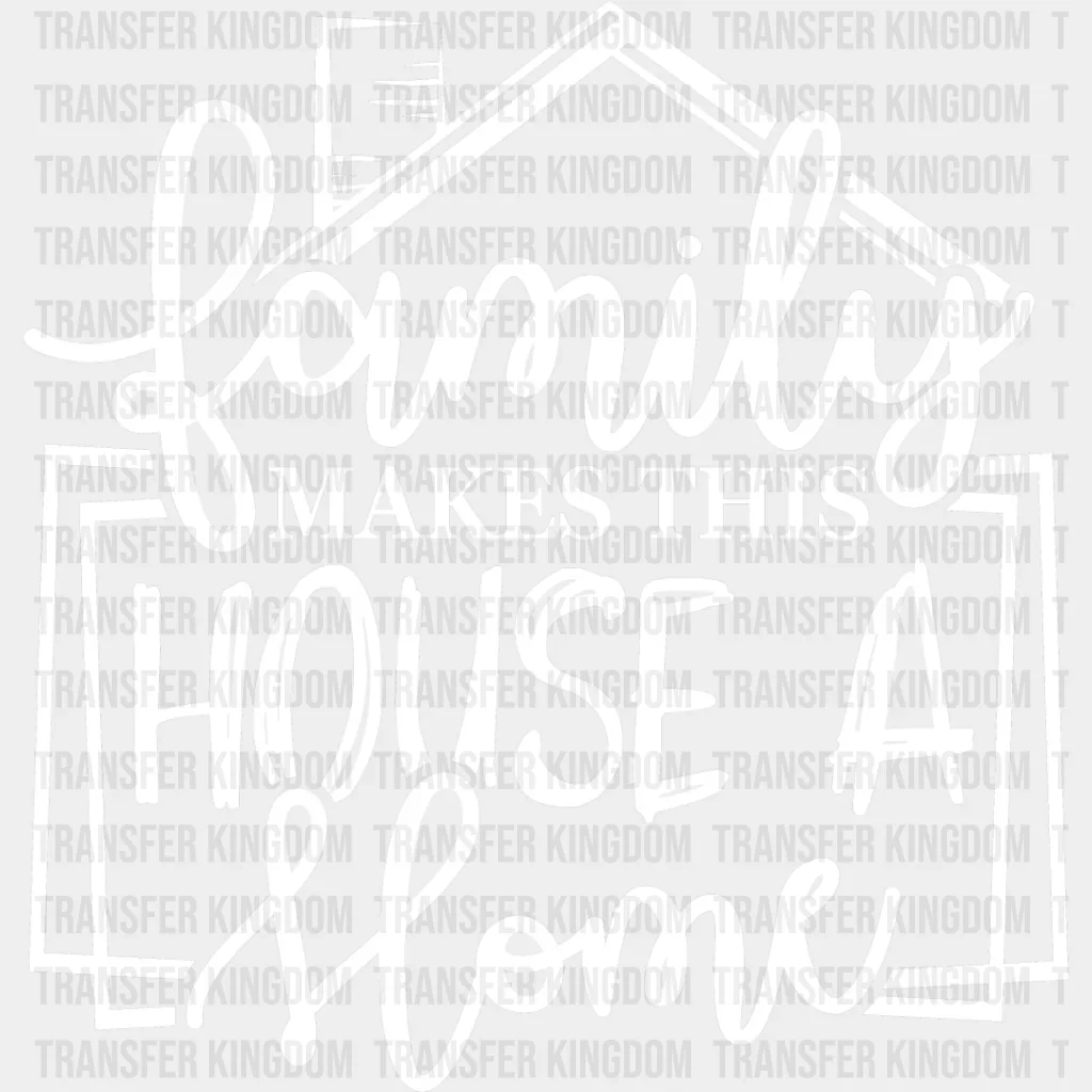 Family Makes This House - Family Reunion DTF heat transfer - Image 2
