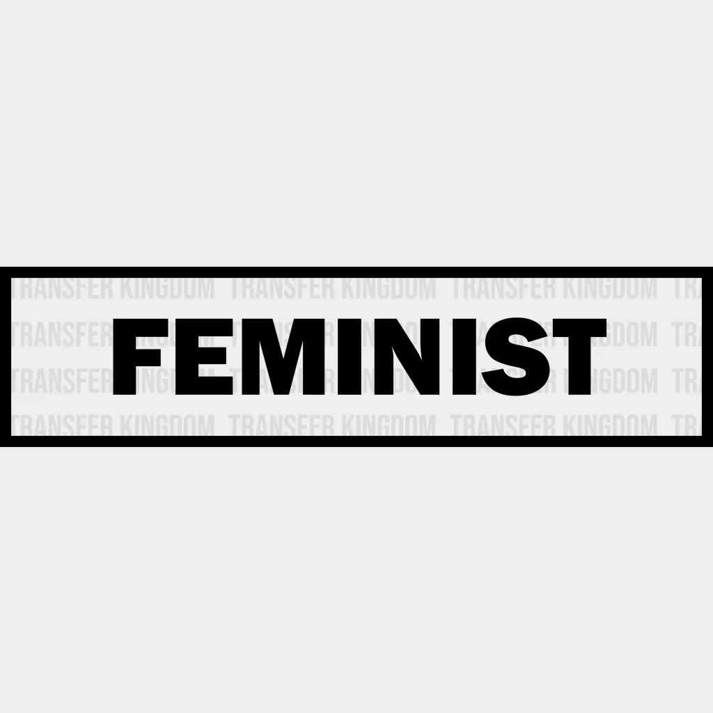 Feminist in Box Design - DTF heat transfer