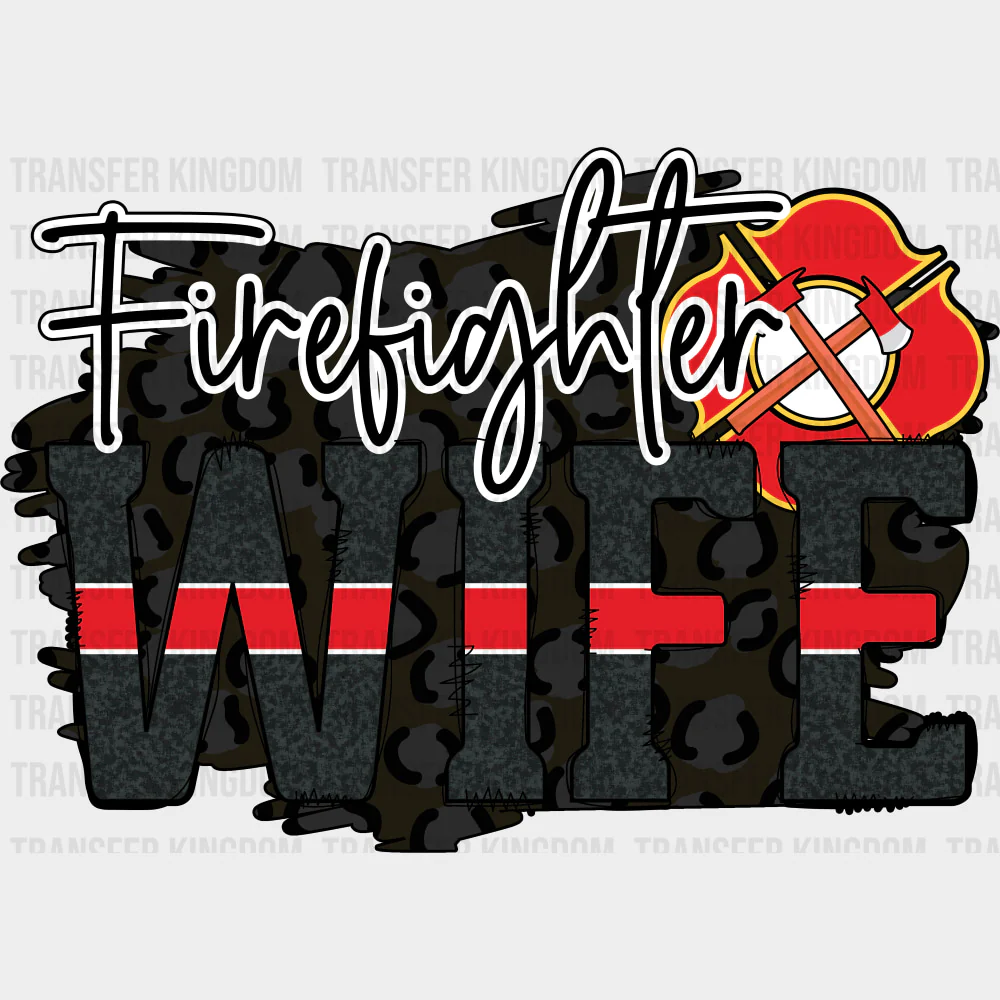Firefighter Wife B&W - Fire Department DTF Transfers