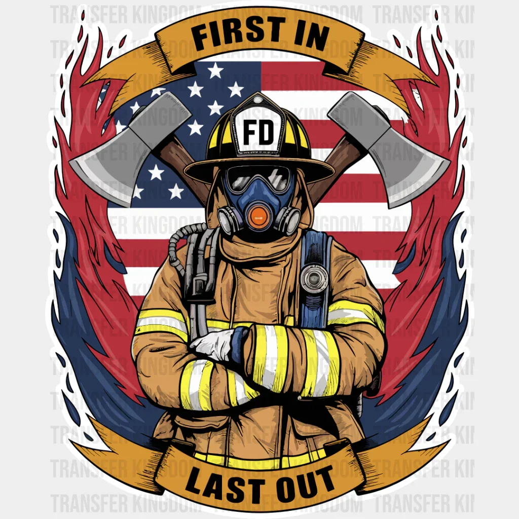 First In Last Out Firefighter Design - Firefighter DTF Transfer - Image 2