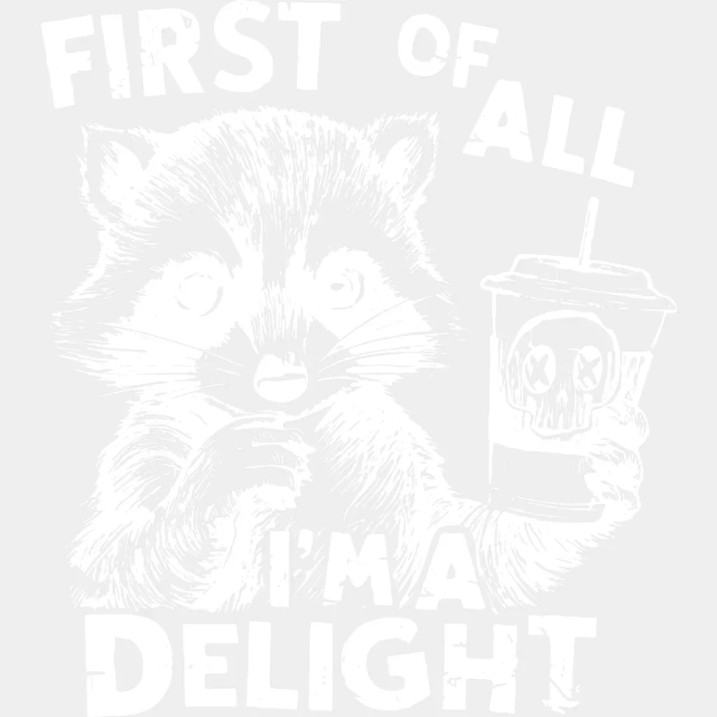 First Of All I'm A Delight - Funny DTF Transfer - Image 2