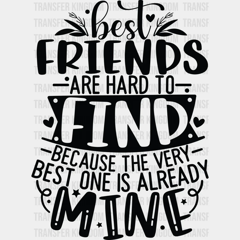 Friends Are Hard To Find - Best Friends DTF Transfer
