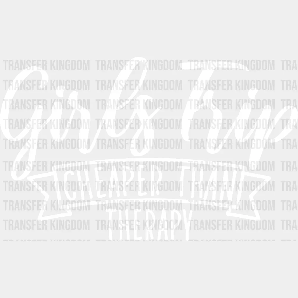 Girl's Trip Cheaper Than Therapy design- DTF heat transfer - Image 2