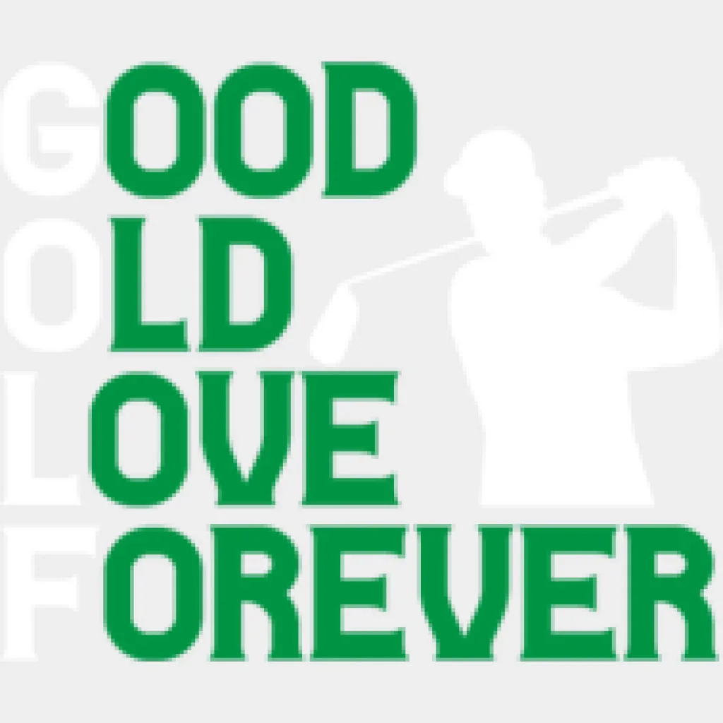 Good Old Love Forever - Golf DTF Heat Transfer - Image 2