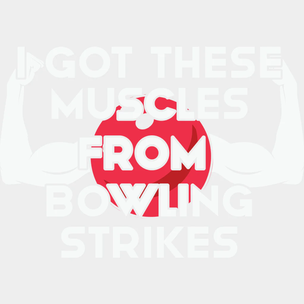 Got These Muscles From Bowling Strikes - Bowling DTF Transfers - Image 2