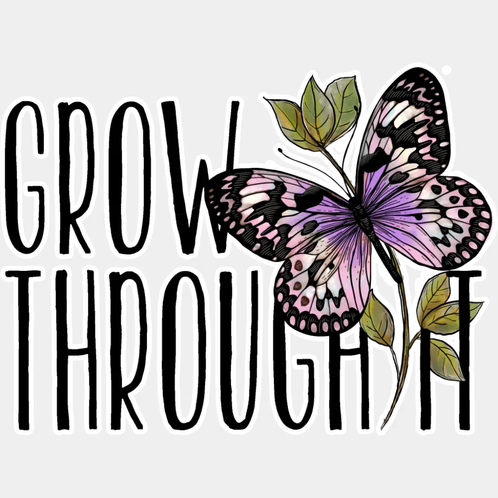 Grow Through It Purple Butterfly Design - Mental Health DTF Transfer - Image 2