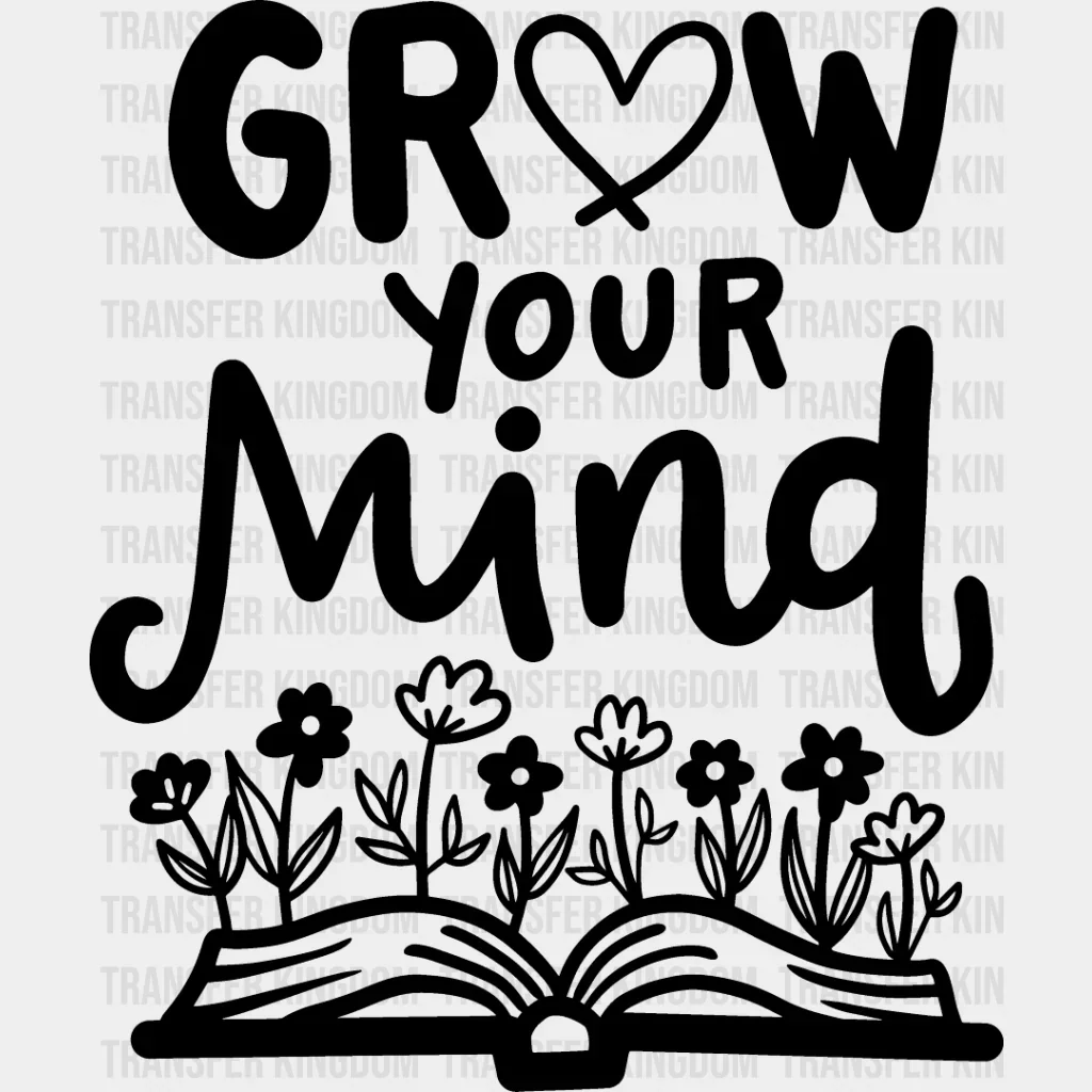 Grow Your Mind - Reading DTF Heat Transfer