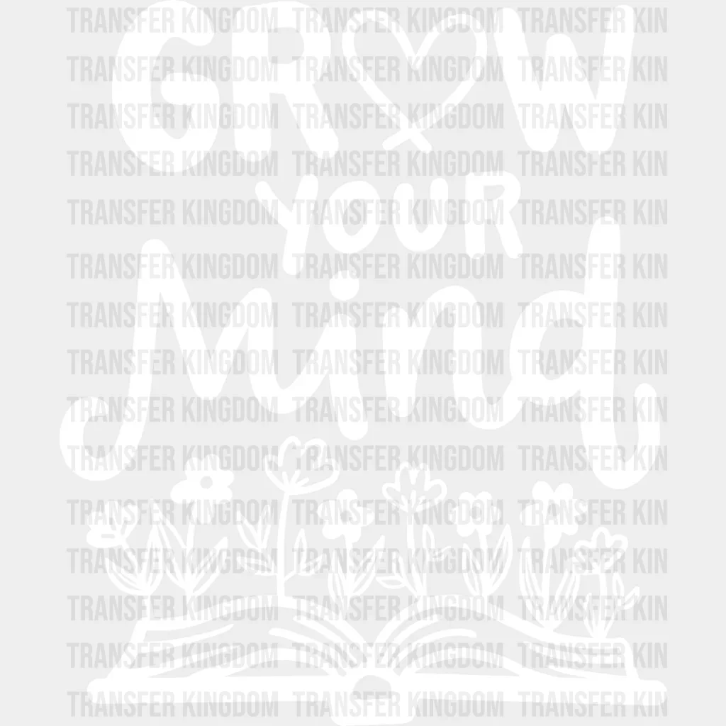 Grow Your Mind - Reading DTF Heat Transfer - Image 2