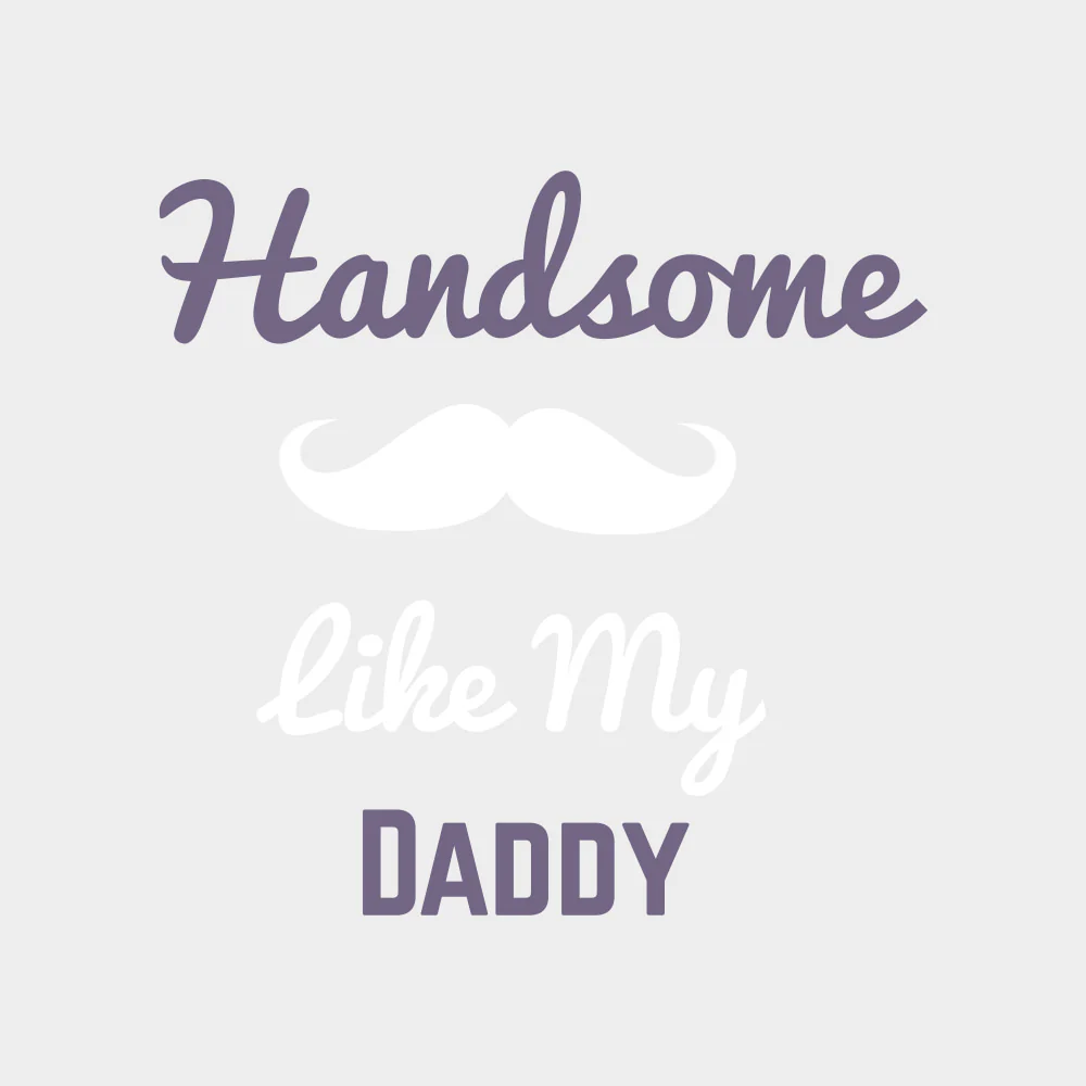 Handsome Like My Daddy - Baby DTF Transfer - Image 2