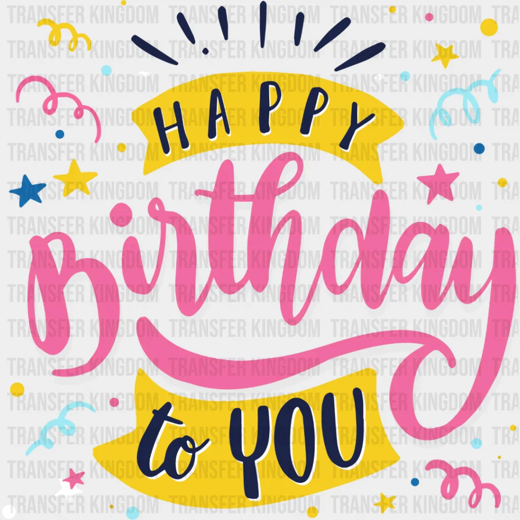 Happy Birthday To You Pink Design - Birthday DTF heat transfer