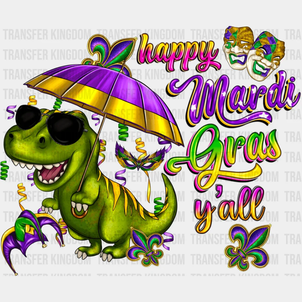 Happy Mardi Gras Y'All Dino Mardi Gras Design- Mardi Gras DTF heat transfer