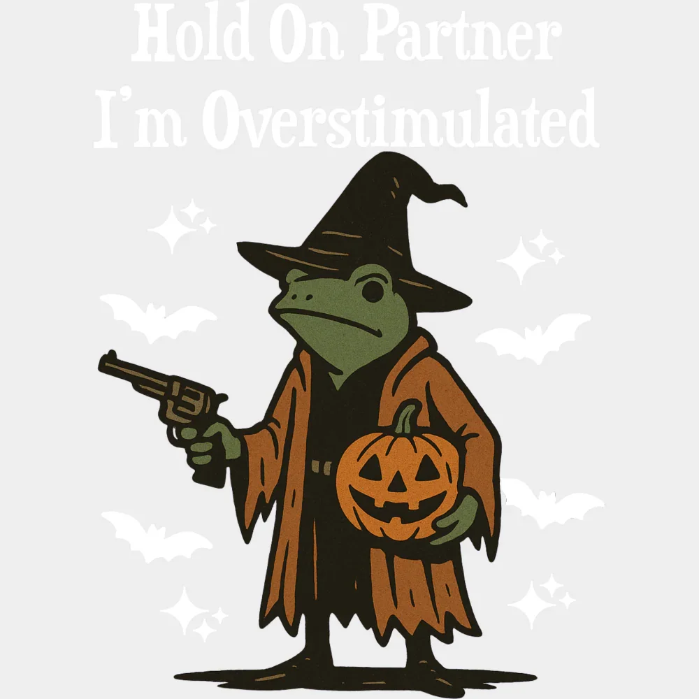 Hold On Partner I'm Overstimulated - Halloween DTF Transfer - Image 2