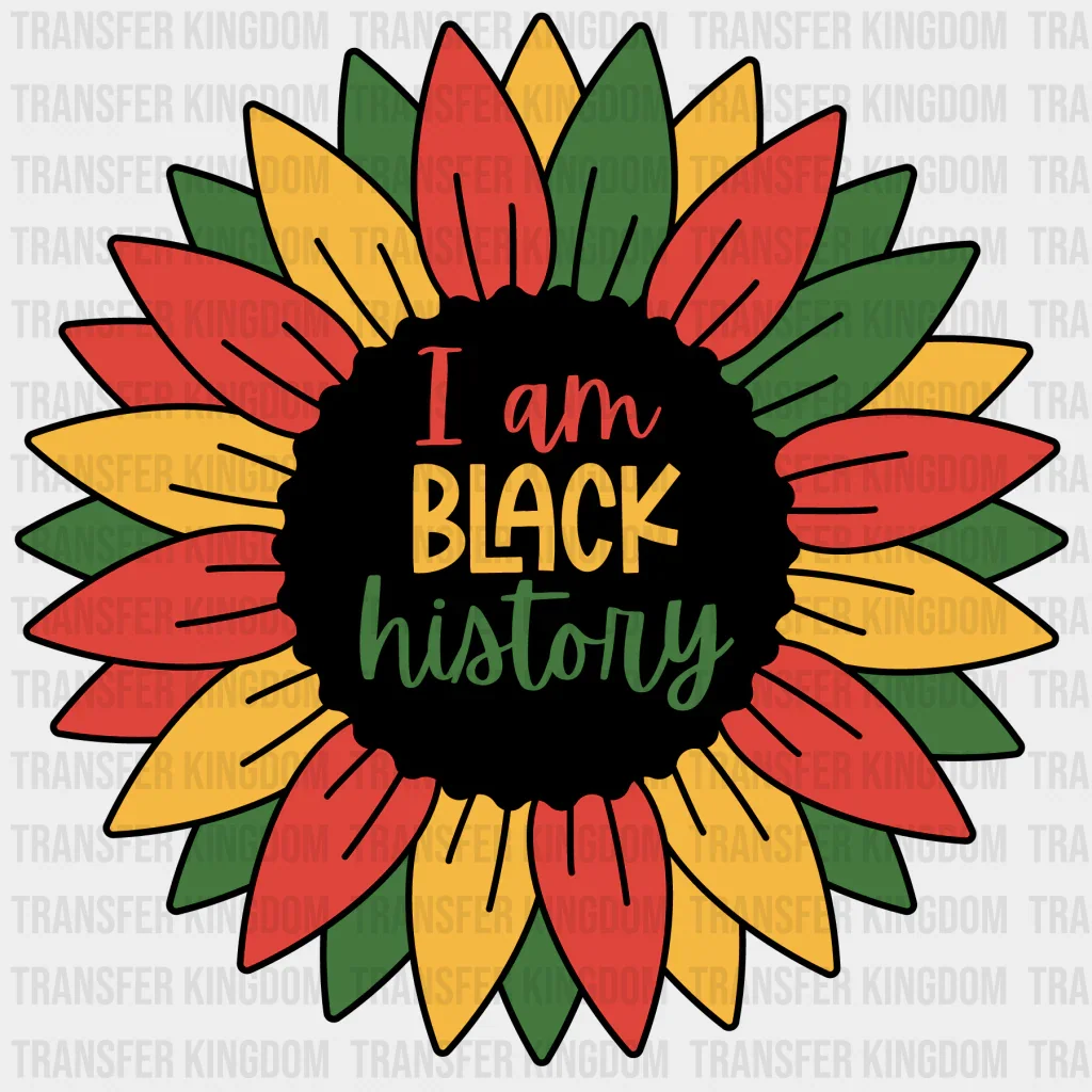 I am Black History Sunflower Design - BLM design DTF heat transfer