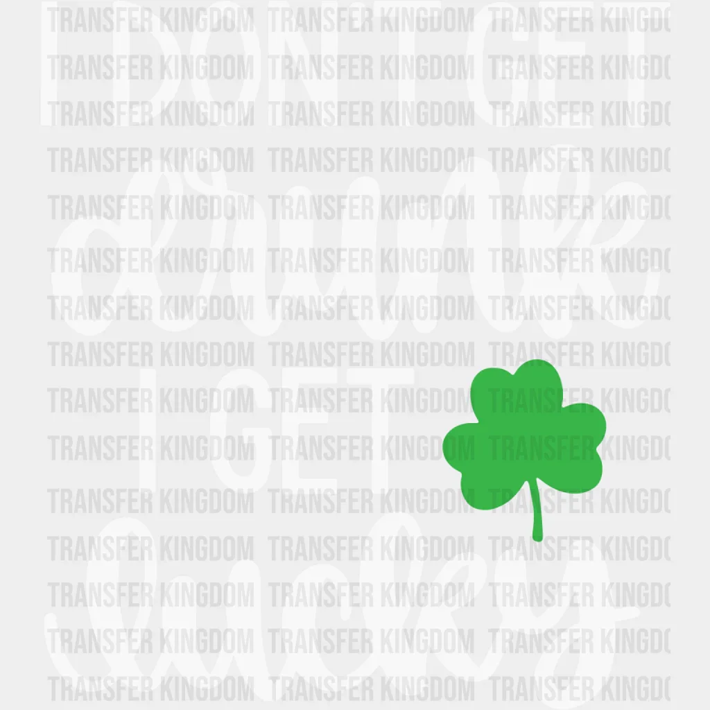 I Don't Get Drunk I Get Lucky St. Patrick's Day Design - DTF heat transfer - Image 2